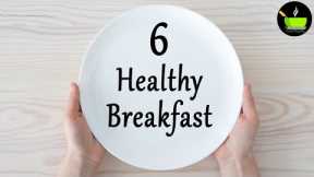 6 Healthy Breakfast Recipes | Easy Nashta | Simple Breakfast Recipes | Veg Breakfast Recipes Indian